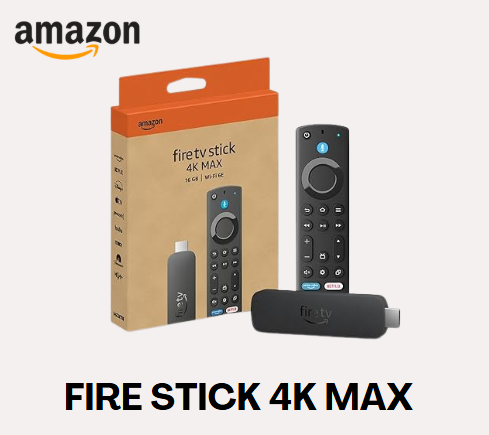 FIRE STICK 4K MAX